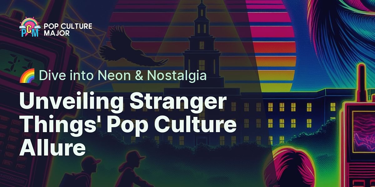 Neon and Nostalgia: A Closer Look at Pop Culture References in Stranger ...