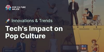 Tech's Impact on Pop Culture - 🚀 Innovations & Trends