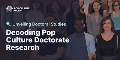 Decoding Pop Culture Doctorate Research - 🔍 Unveiling Doctoral Studies